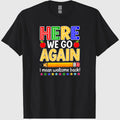 Funny Here We Go Again Teacher I Mean Welcome Back to School T-Shirt