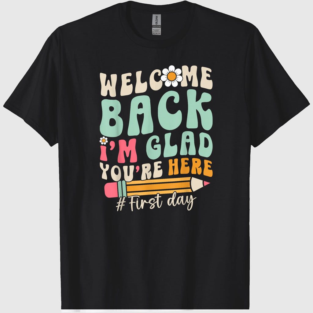Welcome Back I'm Glad You're Here Back to School Teacher T-Shirt